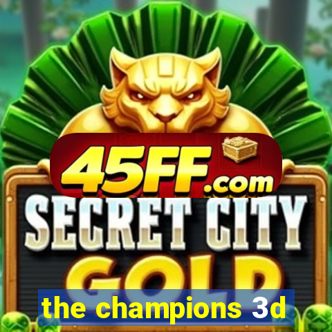 the champions 3d